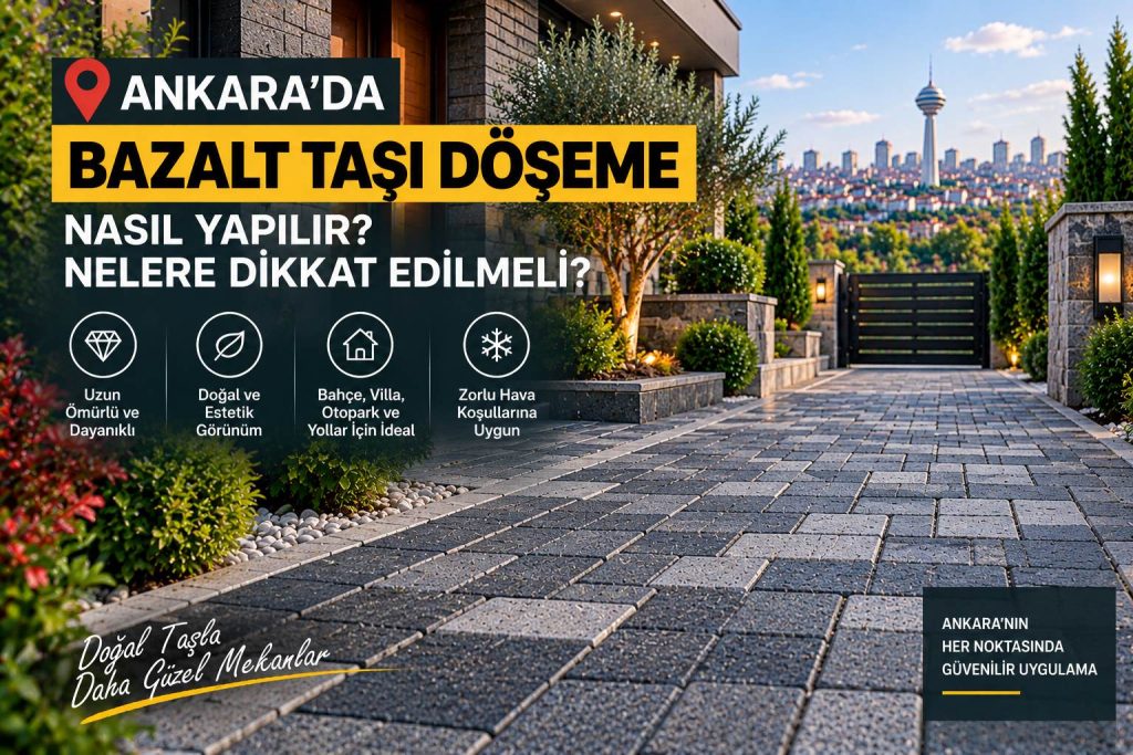 Ankara bazalt taşı döşeme uygulaması ve doğal taş kaplı dış mekân